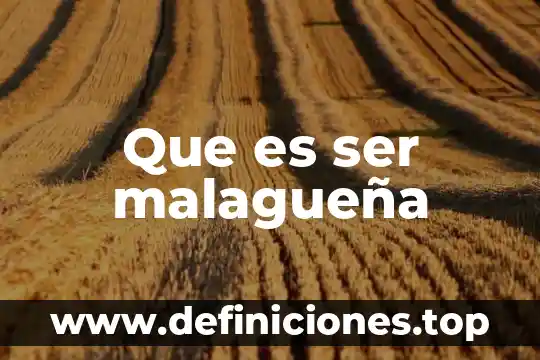 Que es ser malagueña