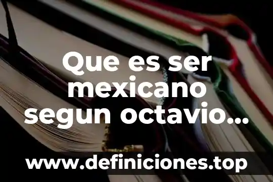 Que es programa eduquemos para la paz 5 Que es ser mexicano segun octavio paz