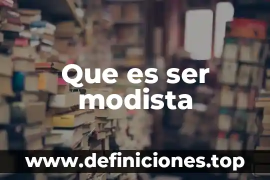Que es ser modista