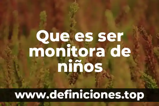 Que es ser monitora de niños