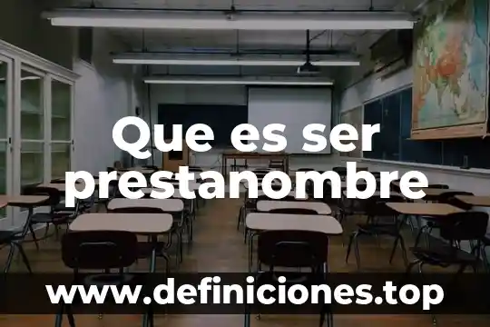 Que es ser prestanombre
