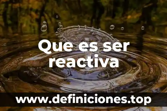 Que es ser reactiva