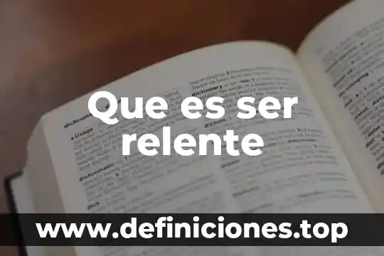 Que es ser relente