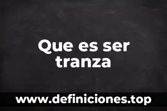 Que es ser tranza