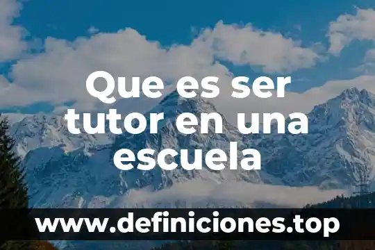 Que es ser tutor en una escuela