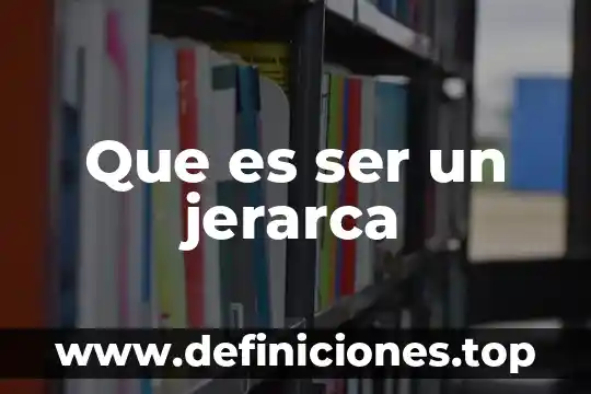 Que es ser un jerarca