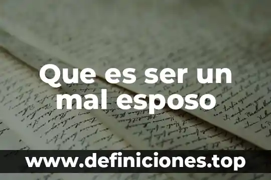 Que es ser un mal esposo