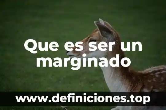 Que es ser un marginado