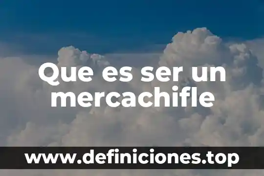 Que es ser un mercachifle