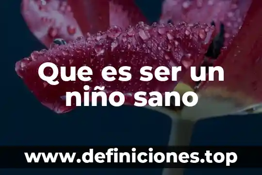 Que es ser un niño sano