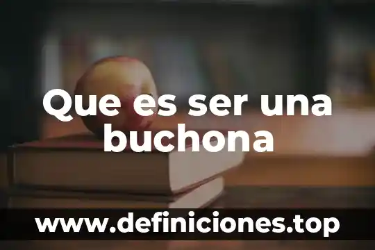Que es ser una buchona