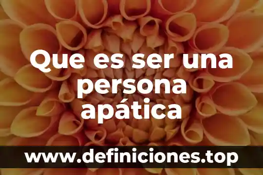 Que es arquetipo en una persona 8 Que es ser una persona apática