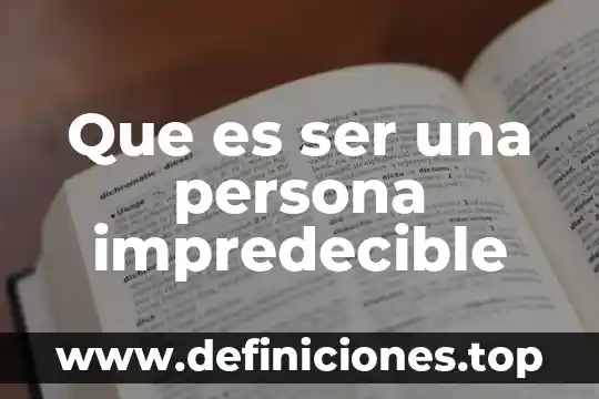 Que es ser una persona impredecible