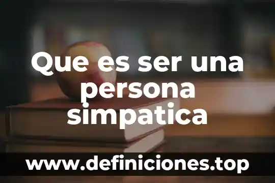 Que es ser una persona simpatica