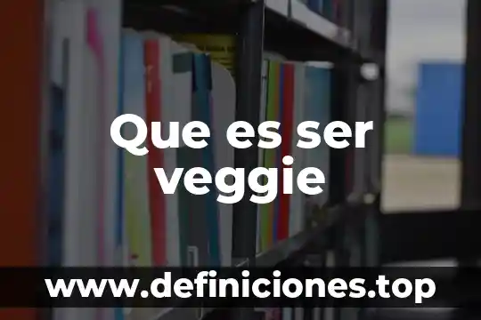 Que es ser veggie