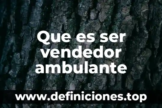 Vendedor asertivo que es 5 Que es ser vendedor ambulante