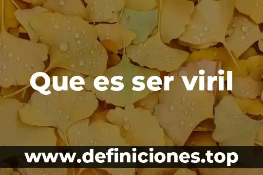 Que es ser viril
