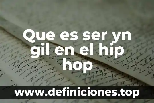 Que es ser yn gil en el hip hop