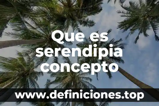 Que es serendipia concepto