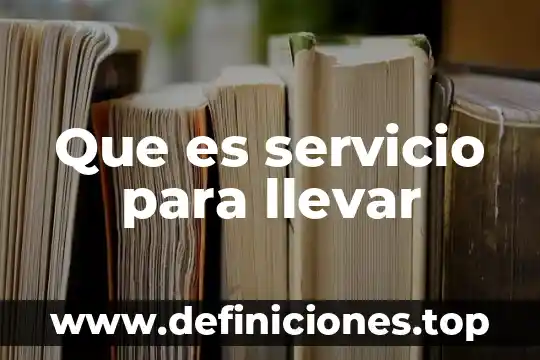 Que es el servicio en la maquinaria 4 Que es servicio para llevar