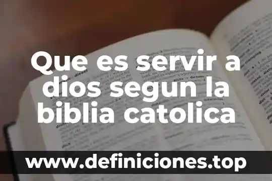 Que es el caracter segun la biblia 7 Que es servir a dios segun la biblia catolica
