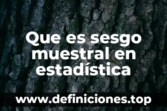 Que es el sesgo en programacion 5 Que es sesgo muestral en estadística