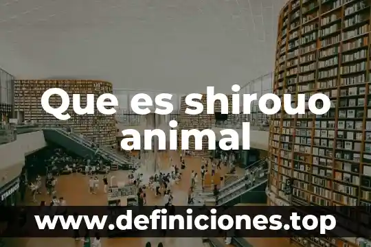 Que es shirouo animal
