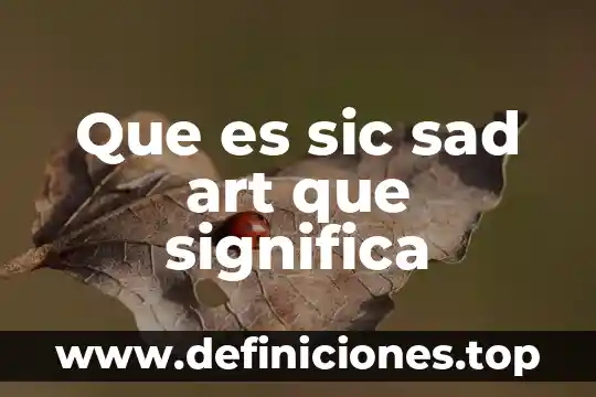 Qué es un led mencione su uso más común 7 Que es sic sad art que significa
