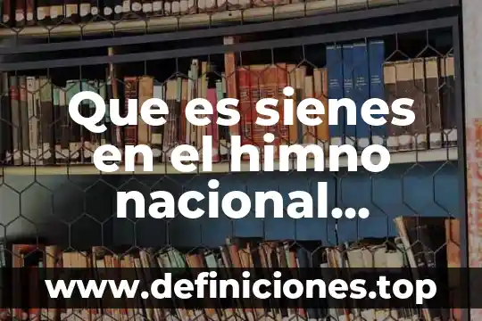 Qué es el himno nacional de Colombia 7 Que es sienes en el himno nacional mexicano