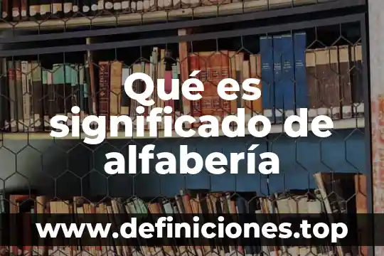 Qué es significado de alfabería
