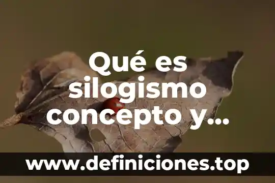 Qué es silogismo concepto y definición