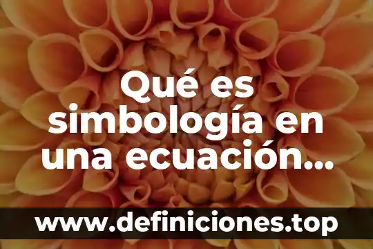 Qué es simbología en una ecuación química