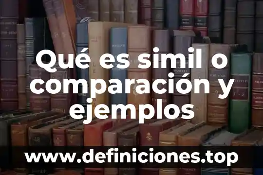 Que es comparacion con ejemplo 3 Qué es simil o comparación y ejemplos