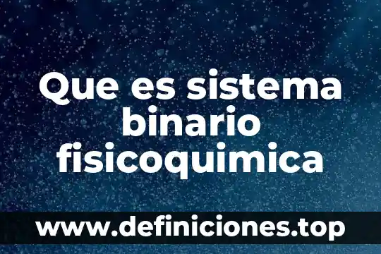 Que es un binario en informatica 7 Que es sistema binario fisicoquimica