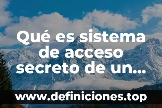 Que es dificultad en el acceso en programacion 8 Qu茅 es sistema de acceso secreto de un archivo