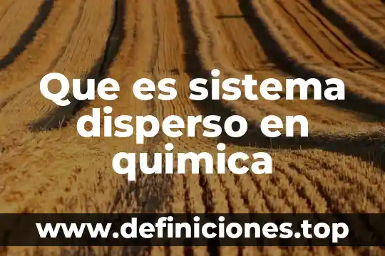 Que es sistema disperso en quimica