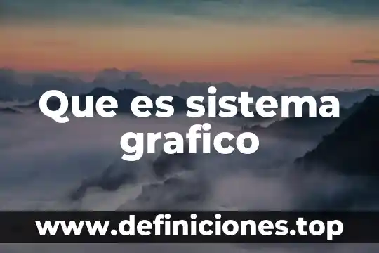 Que es sistema grafico