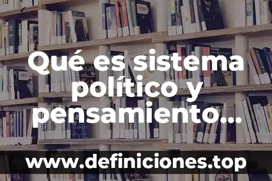 Qué es sistema político y pensamiento político cuadro sinóptico