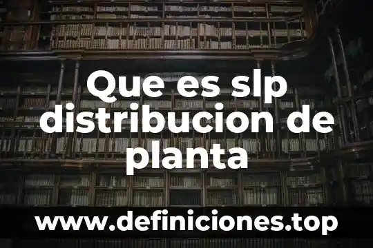 Que es slp distribucion de planta