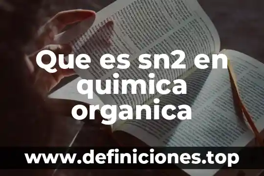 Para la química que es la energía 7 Que es sn2 en quimica organica