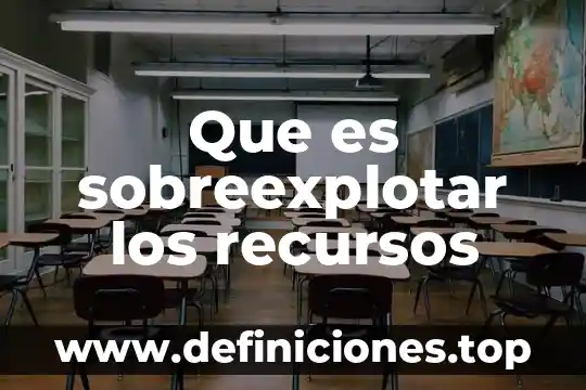 Que es una constancia de bajos recursos 5 Que es sobreexplotar los recursos