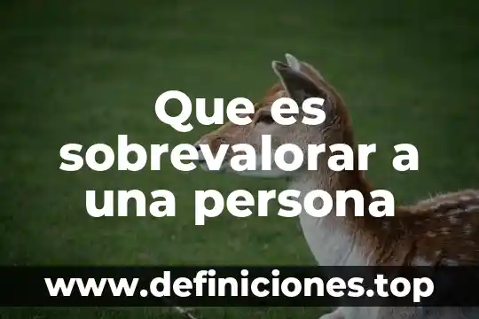 Que es coaccionar a una persona 5 Que es sobrevalorar a una persona