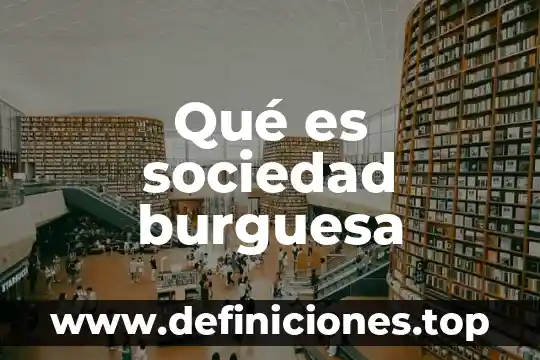 Que es la sensibilidad dental en la sociedad 4 Qué es sociedad burguesa