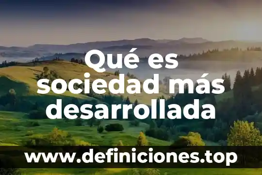Que es la inversion publica en mexico 6 Qué es sociedad más desarrollada