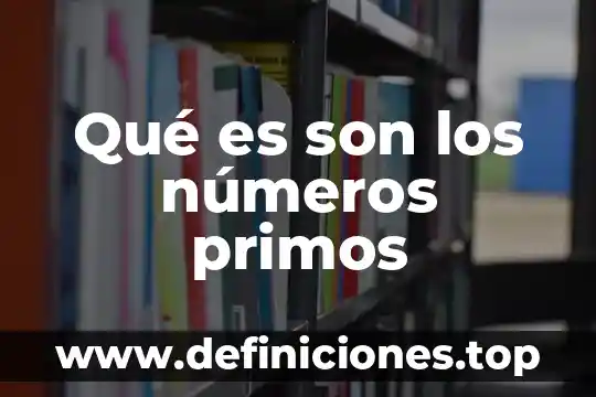Qué es son los números primos