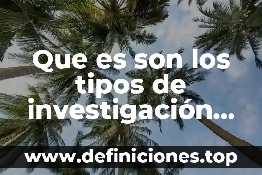 Que es son los tipos de investigación pura y aplicada