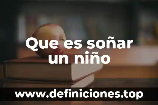 Que es soñar un niño