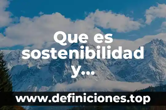 Que es el principio sostenibilidad en derecho ambiental 5 Que es sostenibilidad y sustentabilidad ambiental