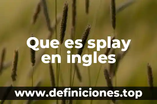 Que es splay en ingles