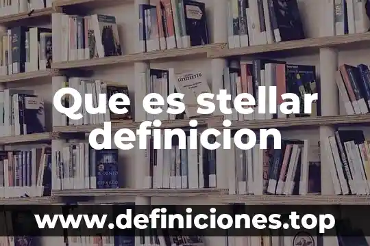 Que es stellar definicion